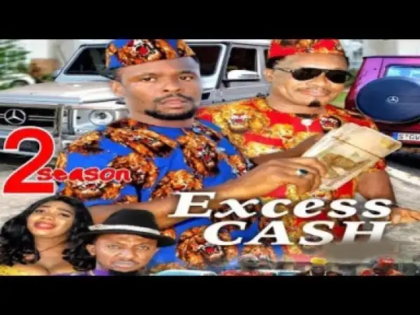 Video: Excess Cash [Season 2] - Latest Nigerian Nollywoood Movies 2018